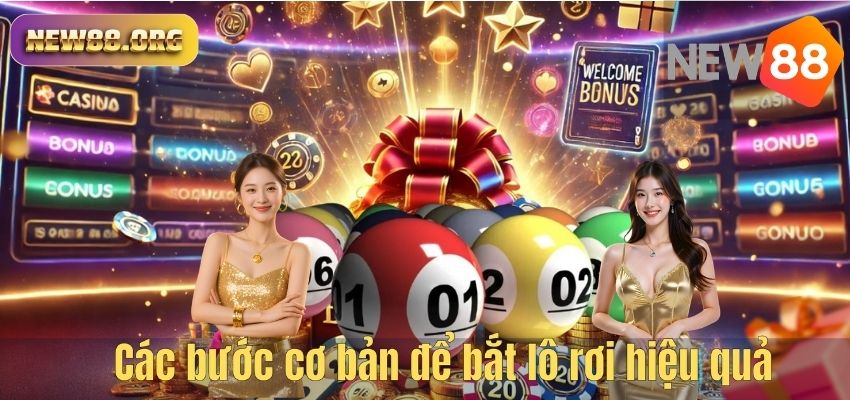 Cách Bắt Lô Rơi Chuẩn Tại NEW88 Để Tăng Cơ Hội Thắng Lớn Mỗi Ngày Các bước cơ bản để bắt lô rơi hiệu quả